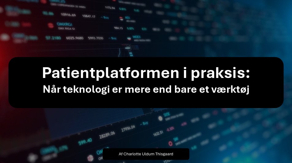 Patientplatformen i praksis — afspil videooplægget med Charlotte Uldum Thisgaard
